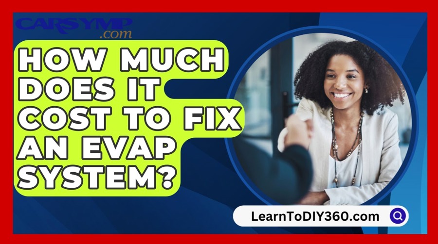 What else can change EVAP repair cost beyond the part itself?